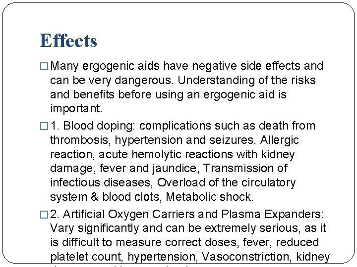 Effects � Many ergogenic aids have negative side effects and can be very dangerous.