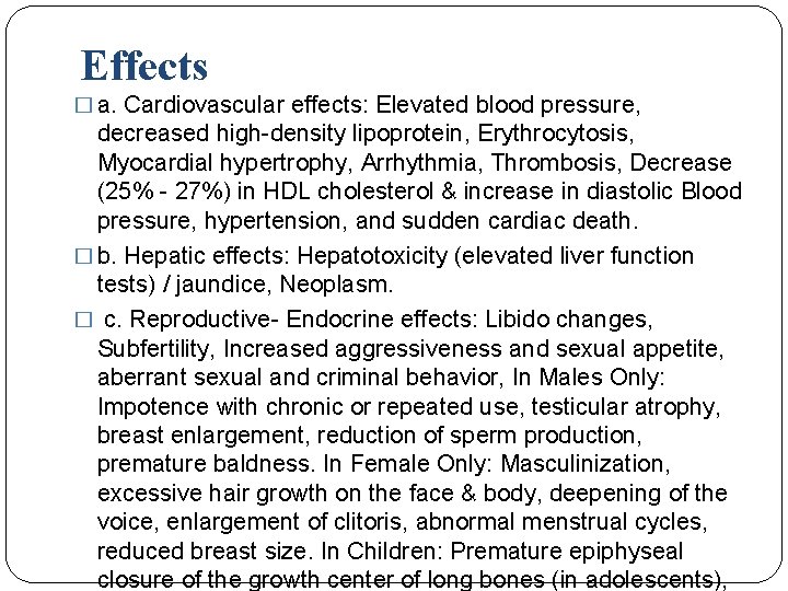 Effects � a. Cardiovascular effects: Elevated blood pressure, decreased high-density lipoprotein, Erythrocytosis, Myocardial hypertrophy,