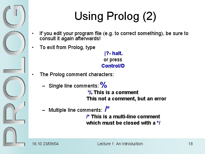 Using Prolog (2) • If you edit your program file (e. g. to correct