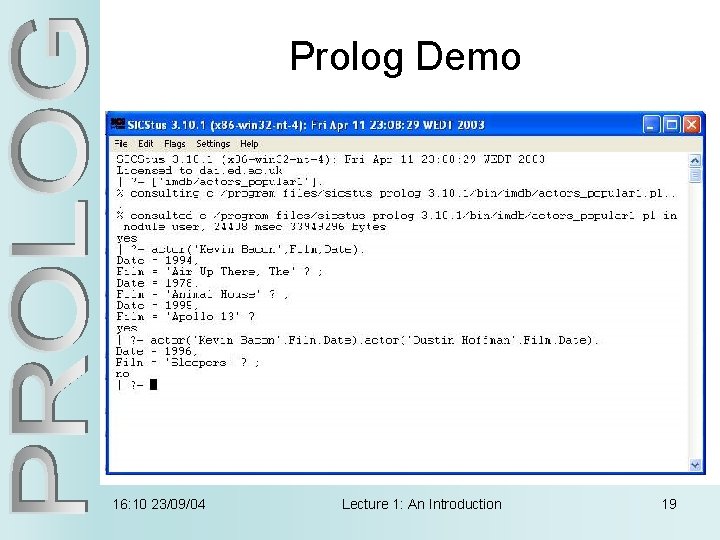 Prolog Demo 16: 10 23/09/04 Lecture 1: An Introduction 19 