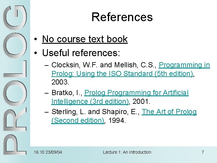 References • No course text book • Useful references: – Clocksin, W. F. and