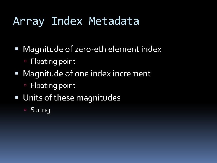 Array Index Metadata Magnitude of zero-eth element index Floating point Magnitude of one index