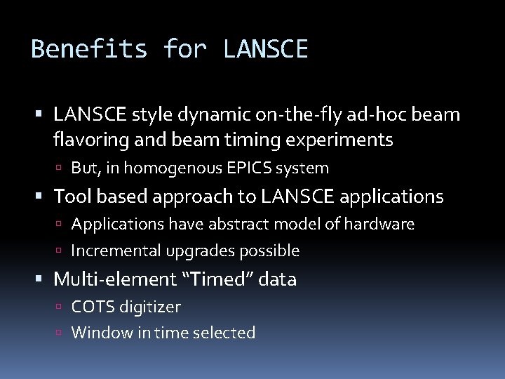 Benefits for LANSCE style dynamic on-the-fly ad-hoc beam flavoring and beam timing experiments But,