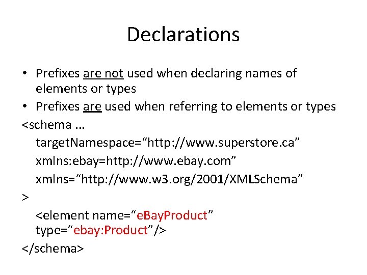Declarations • Prefixes are not used when declaring names of elements or types •