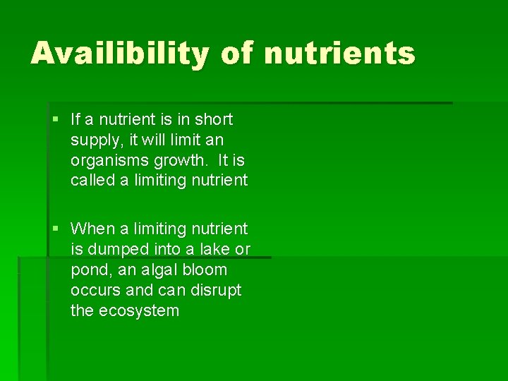 Availibility of nutrients § If a nutrient is in short supply, it will limit