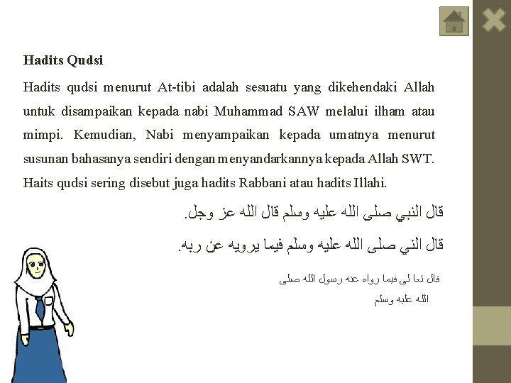 Hadits Qudsi Hadits qudsi menurut At-tibi adalah sesuatu yang dikehendaki Allah untuk disampaikan kepada