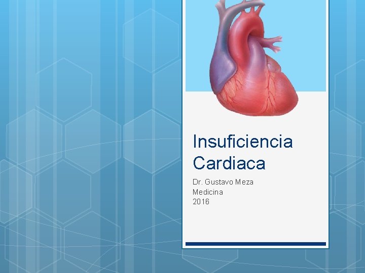 Insuficiencia Cardiaca Dr. Gustavo Meza Medicina 2016 