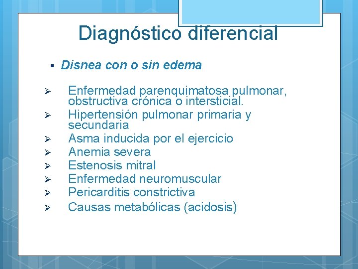 Diagnóstico diferencial Ø Ø Ø Ø Disnea con o sin edema Enfermedad parenquimatosa pulmonar,