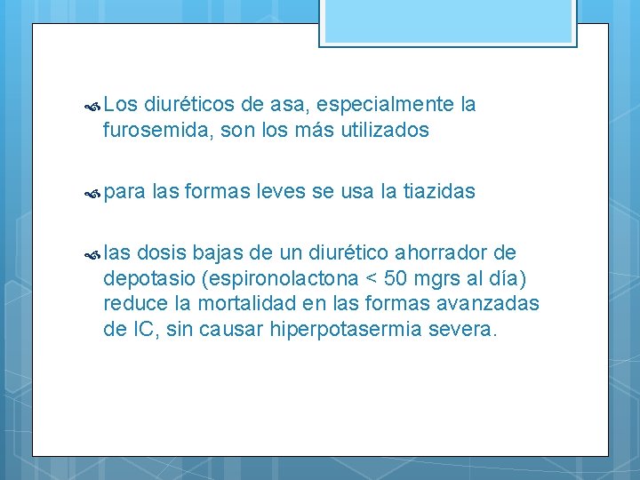  Los diuréticos de asa, especialmente la furosemida, son los más utilizados para las