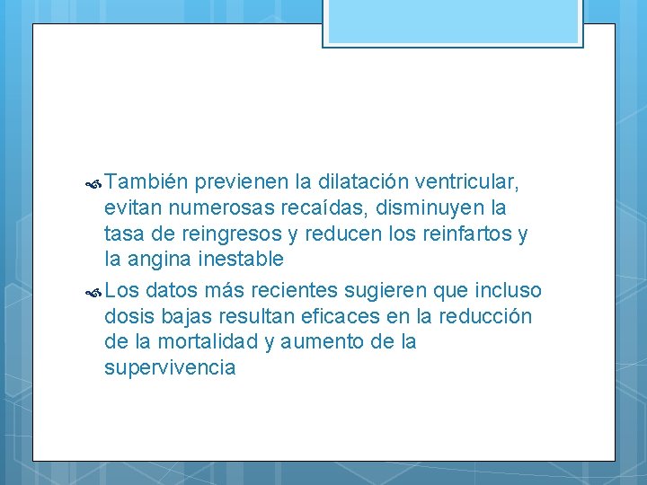  También previenen la dilatación ventricular, evitan numerosas recaídas, disminuyen la tasa de reingresos