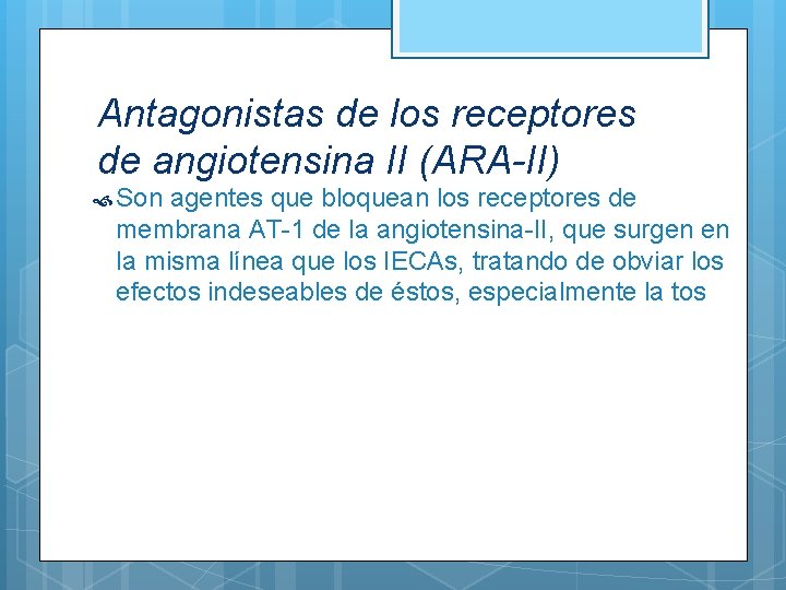 Antagonistas de los receptores de angiotensina II (ARA-II) Son agentes que bloquean los receptores