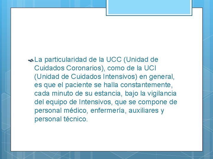  La particularidad de la UCC (Unidad de Cuidados Coronarios), como de la UCI