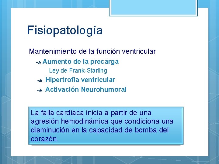 Fisiopatología Mantenimiento de la función ventricular Aumento de la precarga Ley de Frank-Starling Hipertrofia