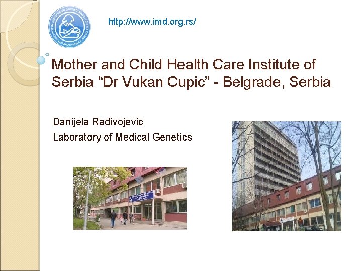 http: //www. imd. org. rs/ Mother and Child Health Care Institute of Serbia “Dr