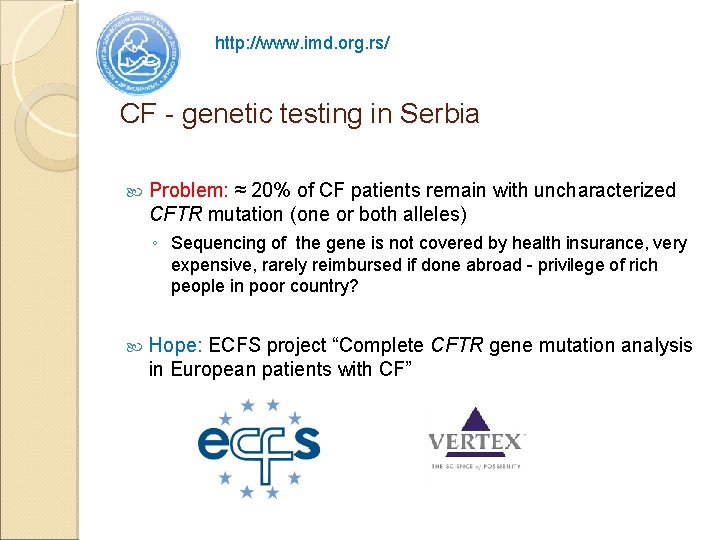 http: //www. imd. org. rs/ CF - genetic testing in Serbia Problem: ≈ 20%