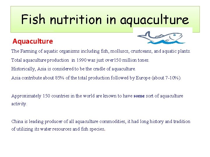 Fish nutrition in aquaculture Aquaculture The Farming of aquatic organisms including fish, molluscs, crustceans,