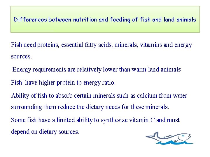 Differences between nutrition and feeding of fish and land animals Fish need proteins, essential