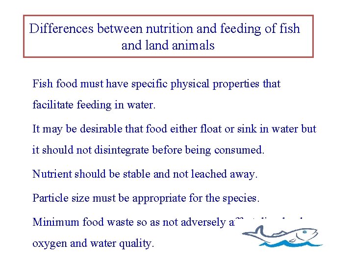 Differences between nutrition and feeding of fish and land animals Fish food must have