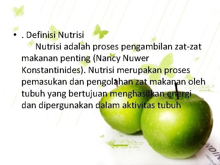  • . Definisi Nutrisi adalah proses pengambilan zat-zat makanan penting (Nancy Nuwer Konstantinides).