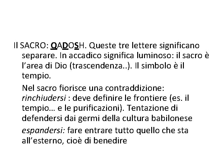 Il SACRO: QADOSH. Queste tre lettere significano separare. In accadico significa luminoso: il sacro