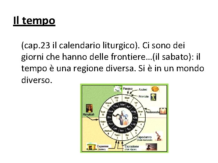 Il tempo (cap. 23 il calendario liturgico). Ci sono dei giorni che hanno delle