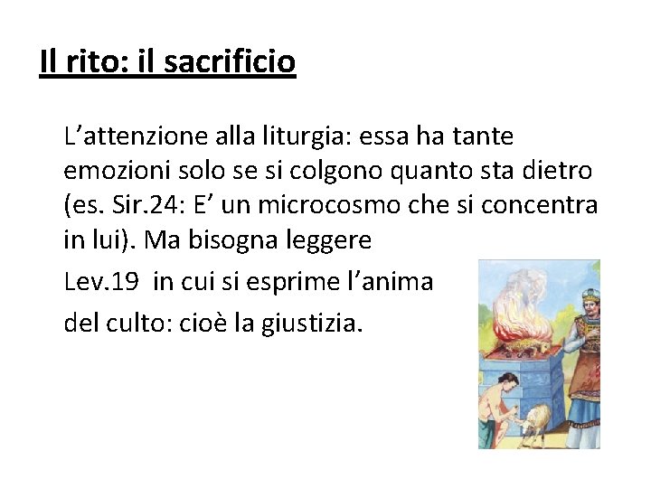 Il rito: il sacrificio L’attenzione alla liturgia: essa ha tante emozioni solo se si