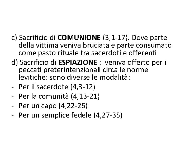 c) Sacrificio di COMUNIONE (3, 1 -17). Dove parte della vittima veniva bruciata e