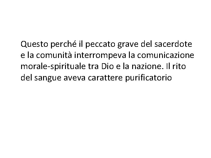 Questo perché il peccato grave del sacerdote e la comunità interrompeva la comunicazione morale-spirituale