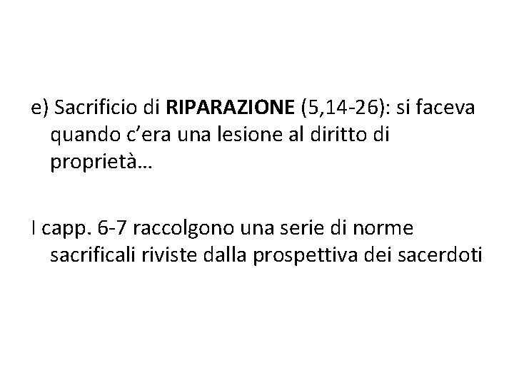 e) Sacrificio di RIPARAZIONE (5, 14 -26): si faceva quando c’era una lesione al