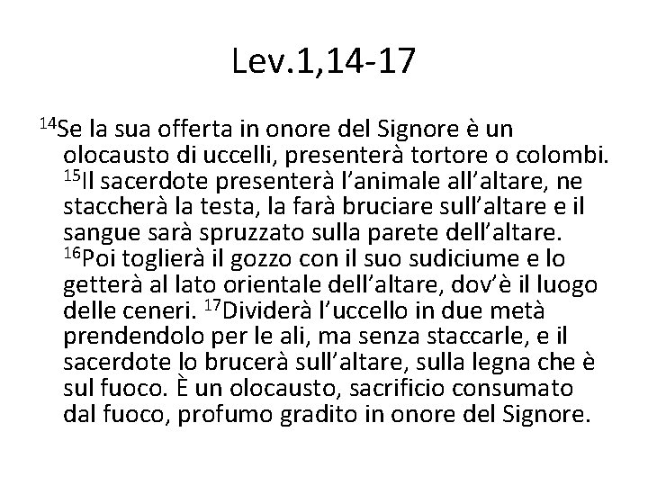Lev. 1, 14 -17 14 Se la sua offerta in onore del Signore è