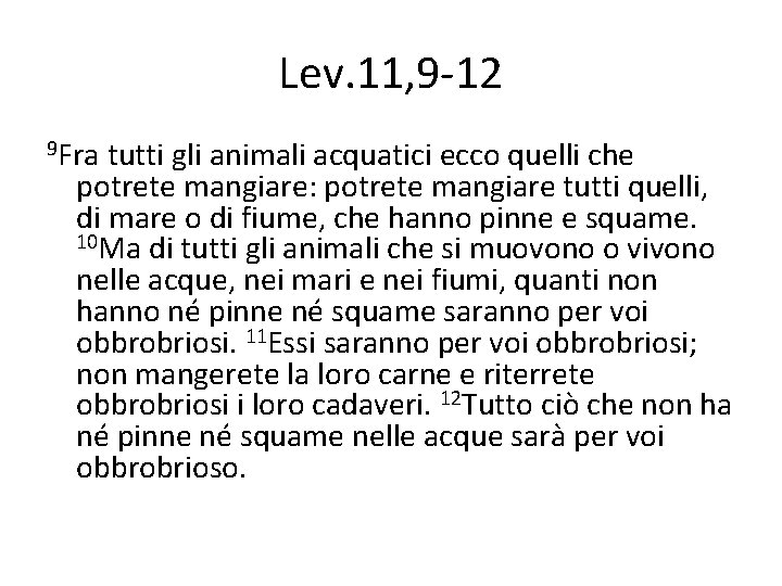 Lev. 11, 9 -12 9 Fra tutti gli animali acquatici ecco quelli che potrete