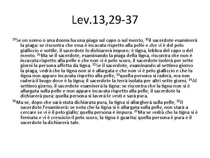 Lev. 13, 29 -37 29 Se un uomo o una donna ha una piaga