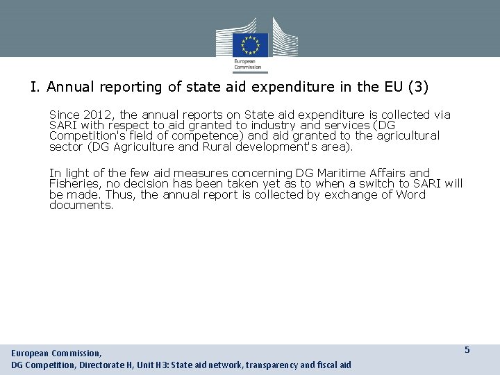 I. Annual reporting of state aid expenditure in the EU (3) • Since 2012,