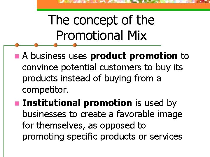 The concept of the Promotional Mix A business uses product promotion to convince potential