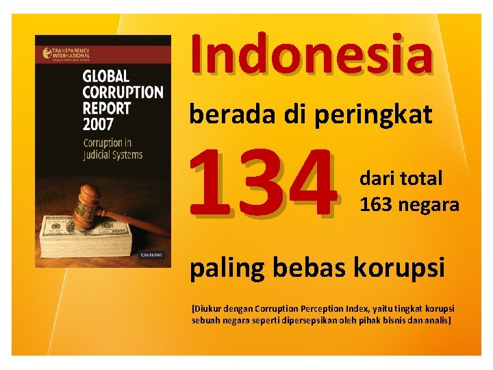 Indonesia berada di peringkat 134 dari total 163 negara paling bebas korupsi [Diukur dengan