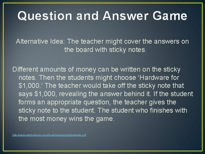 Question and Answer Game Alternative Idea: The teacher might cover the answers on the