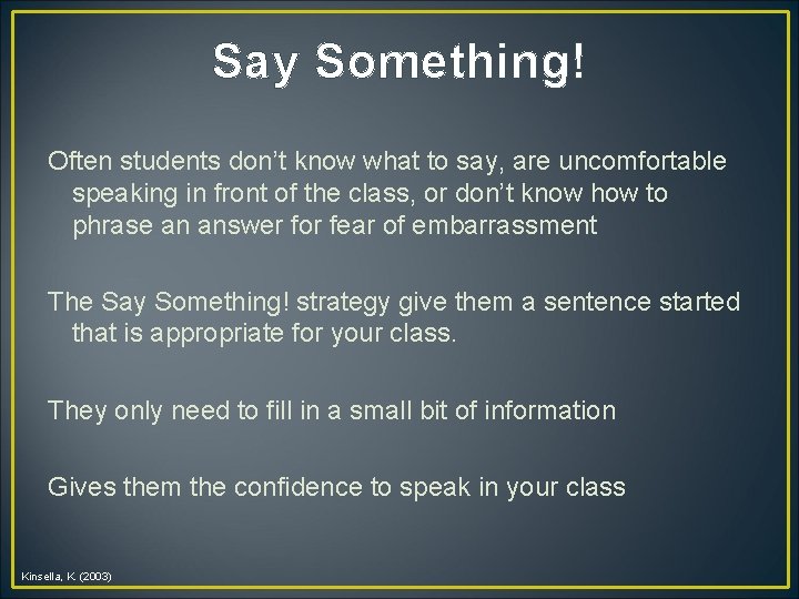 Say Something! Often students don’t know what to say, are uncomfortable speaking in front