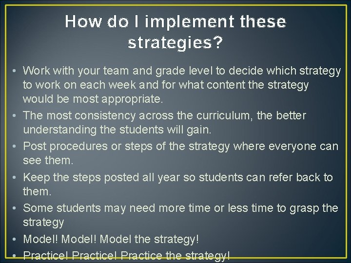 How do I implement these strategies? • Work with your team and grade level