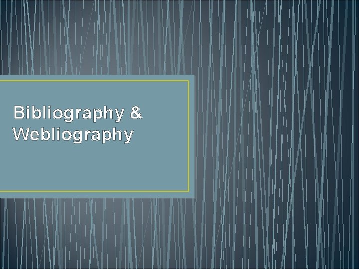 Bibliography & Webliography 