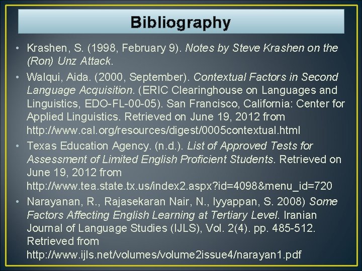 Bibliography • Krashen, S. (1998, February 9). Notes by Steve Krashen on the (Ron)