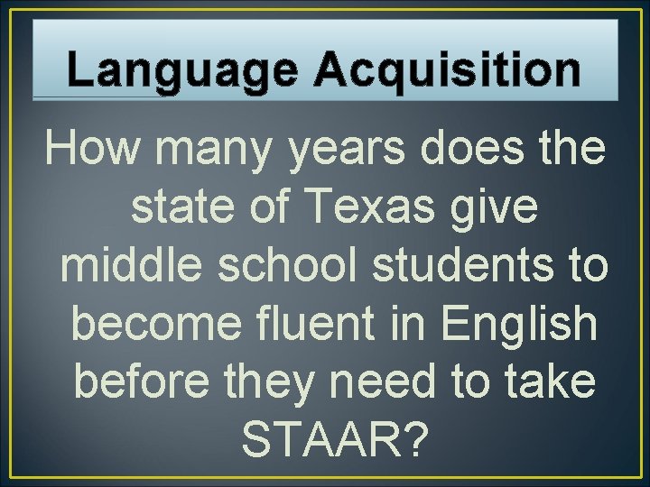 Language Acquisition How many years does the state of Texas give middle school students