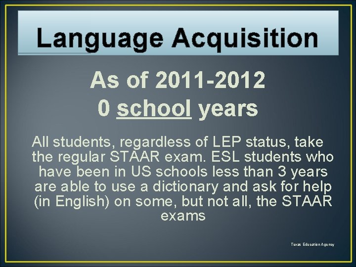 Language Acquisition As of 2011 -2012 0 school years All students, regardless of LEP
