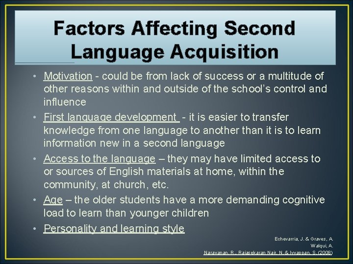 Factors Affecting Second Language Acquisition • Motivation - could be from lack of success