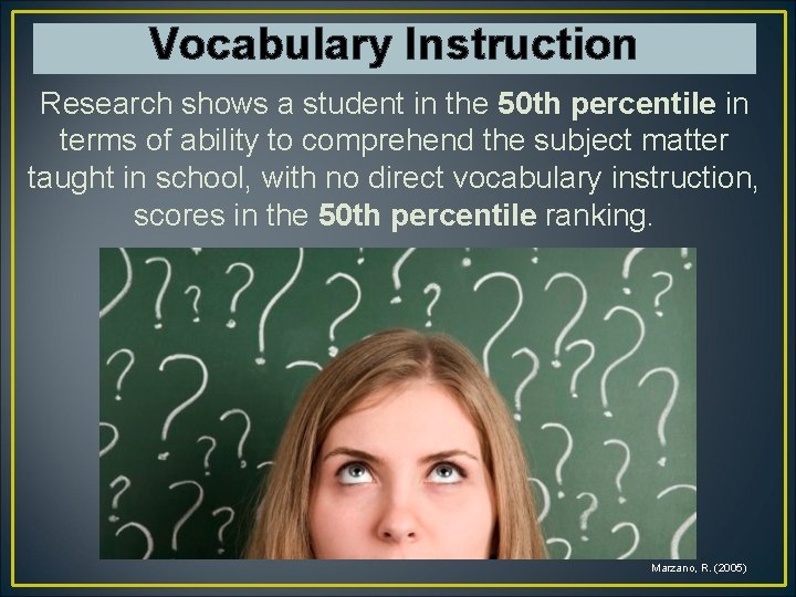 Vocabulary Instruction Research shows a student in the 50 th percentile in terms of