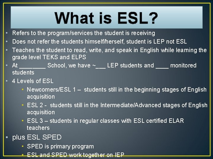 What is ESL? • Refers to the program/services the student is receiving • Does