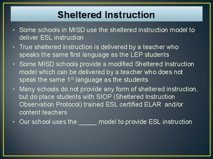Sheltered Instruction • Some schools in MISD use the sheltered instruction model to deliver