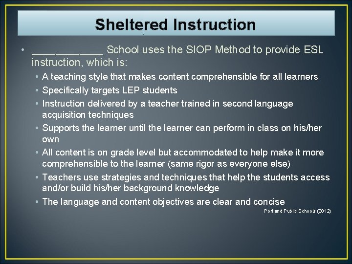 Sheltered Instruction • ______ School uses the SIOP Method to provide ESL instruction, which
