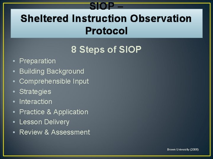 SIOP – Sheltered Instruction Observation Protocol 8 Steps of SIOP • • Preparation Building