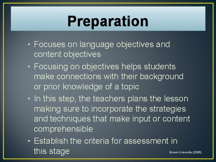 Preparation • Focuses on language objectives and content objectives • Focusing on objectives helps