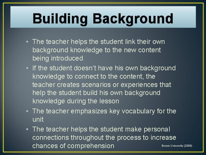 Building Background • The teacher helps the student link their own background knowledge to